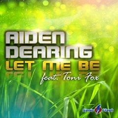 AIDEN DEARING FEAT. TONI FOX - LET ME BE